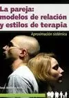 PAREJA, LA: MODELOS DE RELACION Y ESTILOS DE TERAPIA