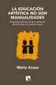 EDUCACIÓN ARTÍSTICA NO SON MANUALIDADES