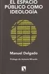 ESPACIO PÚBLICO COMO IDEOLOGÍA, EL