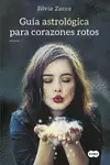 GUÍA ASTROLÓGICA PARA CORAZONES ROTOS