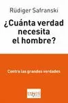 CUÁNTA VERDAD NECESITA EL HOMBRE?
