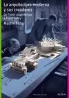 ARQUITECTURA MODERNA Y SUS CREADORES, LA