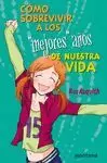 COMO SOBREVIVIR A LOS MEJORES AÑOS DE NUESTRA VIDA