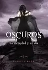 OSCUROS. LA ETERNIDAD Y UN DÍA (SAGA OSCUROS)