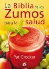 BIBLIA DE LOS ZUMOS PARA LA SALUD