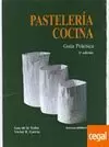 PASTELERIA COCINA. GUIA PRACTICA 5ªED.