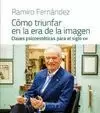 CÓMO TRIUNFAR EN LA ERA DE LA IMAGEN