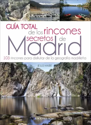 GUÍA TOTAL DE LOS RINCONES SECRETOS DE MADRID 2019 NOBEL