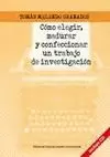 COMO ELEGIR MADURAR Y CONFECCIONAR UN TRABAJO INVESTIGACION