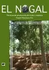 NOGAL:TECNICAS DE PRODUCCION DE FRUTO Y MADERA