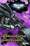 CABALLERO OSCURO. LAS HERRAMIENTAS DEL MURCIÉLAGO