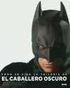 CÓMO SE HIZO LA TRILOGÍA DE EL CABALLERO OSCURO