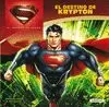 HOMBRE DE ACERO. EL DESTINO DE KRYPTON