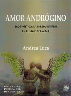 AMOR ANDROGINO EROS MISTICO LA PAREJA INTERIOR EN EL VIAJE