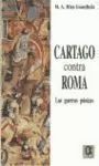 CARTAGO CONTRA ROMA. LAS GUERRAS PUNICAS