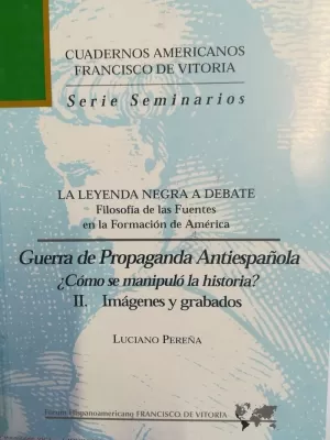 LEYENDA NEGRA A DEBATE 3 GUERRA PROPAGANDA ANTIESPAÑOLA II