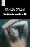 UN JAMÓN DEL CALIBRE 45