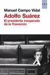 ADOLFO SUÁREZ. EL PRESIDENTE INESPERADO DE LA TRANSICIÓN