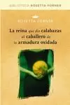 REINA QUE DIO CALABAZAS AL CABALLERO DE LA ARMADURA OXIDADA, LA