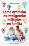 COMO ESTIMULAR LAS INTELIGENCIAS MULTIPLES EN FAMILIA