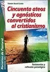 CINCUENTA ATEOS Y AGNOSTICOS CONVERTIDOS AL CRISTIANISMO