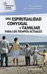 UNA ESPIRITUALIDAD CONYUGAL Y FAMILIAR PARA LOS TIEMPOS ACTUALES