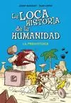 LOCA HISTORIA DE LA HUMANIDAD 1. LA PREHISTORIA