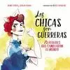 CHICAS SON GUERRERAS, LAS