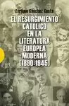 RESURGIMIENTO CATÓLICO EN LA LITERATURA EUROPEA MODERNA (1890-1945)