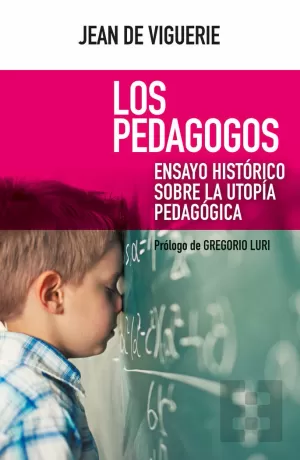 PEDAGOGOS. ENSAYO HISTÓRICO SOBRE LA UTOPÍA PEDAGÓGICA