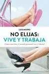 NO ELIJAS: VIVE Y TRABAJA
