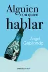 ALGUIEN CON QUIEN HABLAR