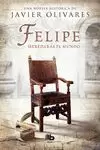 FELIPE. HEREDARÁS EL MUNDO