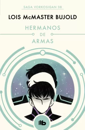 HERMANOS DE ARMAS (LAS AVENTURAS DE MILES VORKOSIGAN 8)