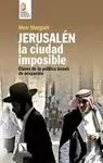 JERUSALÉN, LA CIUDAD IMPOSIBLE