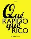 QUÉ RÁPIDO QUÉ RICO