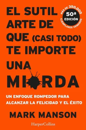 SUTIL ARTE DE QUE (CASI TODO) TE IMPORTE UNA MIERDA