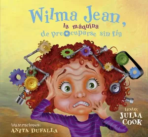 WILMA JEAN, LA MAQUINA DE PREOCUPARSE SIN FIN (+ GUIA PARA PADRES)