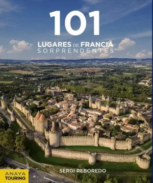101 LUGARES DE FRANCIA SORPRENDENTES 2021 ANAYA TOURING