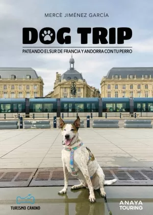 DOG TRIP 2024 PATEANDO EL SUR DE FRANCIA Y ANDORRA CON TU PERRO ANAYA TOURING