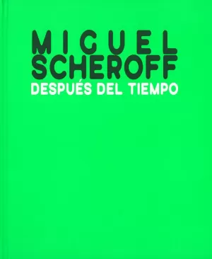MIGUEL SCHEROFF. DESPUÉS DEL TIEMPO