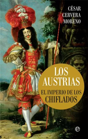 AUSTRIAS. EL IMPERIO DE LOS CHIFLADOS