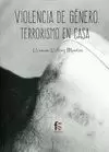 VIOLENCIA DE GÉNERO. TERRORISMO EN CASA 4ED