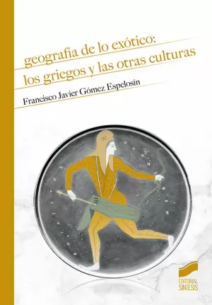 GEOGRAFIA DE LO EXOTICO LOS GRIEGOS Y LAS OTRAS CULTURAS