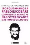 POR QUE AMAMOS A PABLO ESCOBAR