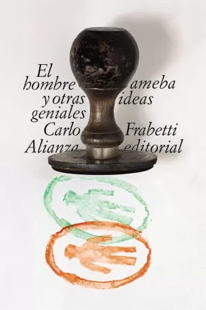 HOMBRE AMEBA Y OTRAS IDEAS GENIALES
