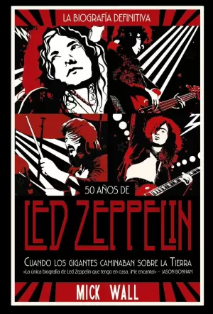 50 AÑOS DE LED ZEPPELIN. LA BIOGRAFIA DEFINITIVA