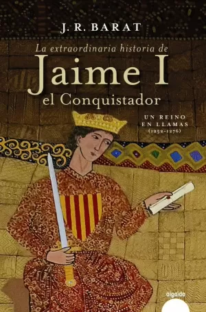 EXTRAORDINARIA HISTORIA DEL REY  JAIME I EL CONQUISTADOR