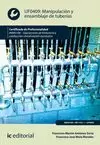 UF0409 MANIPULACIÓN Y ENSAMBLAJE DE TUBERÍAS. IMAI0108 - OPERACIONES DE FONTANERÍA Y CA