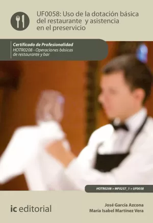 UF0058 USO DE LA DOTACIÓN BÁSICA DEL RESTAURANTE Y ASISTENCIA EN EL PRESERVICIO. HOTR02